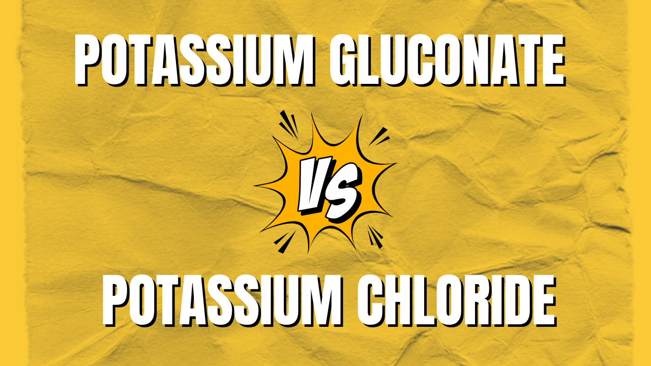 potassium gluconate vs potassium chloride