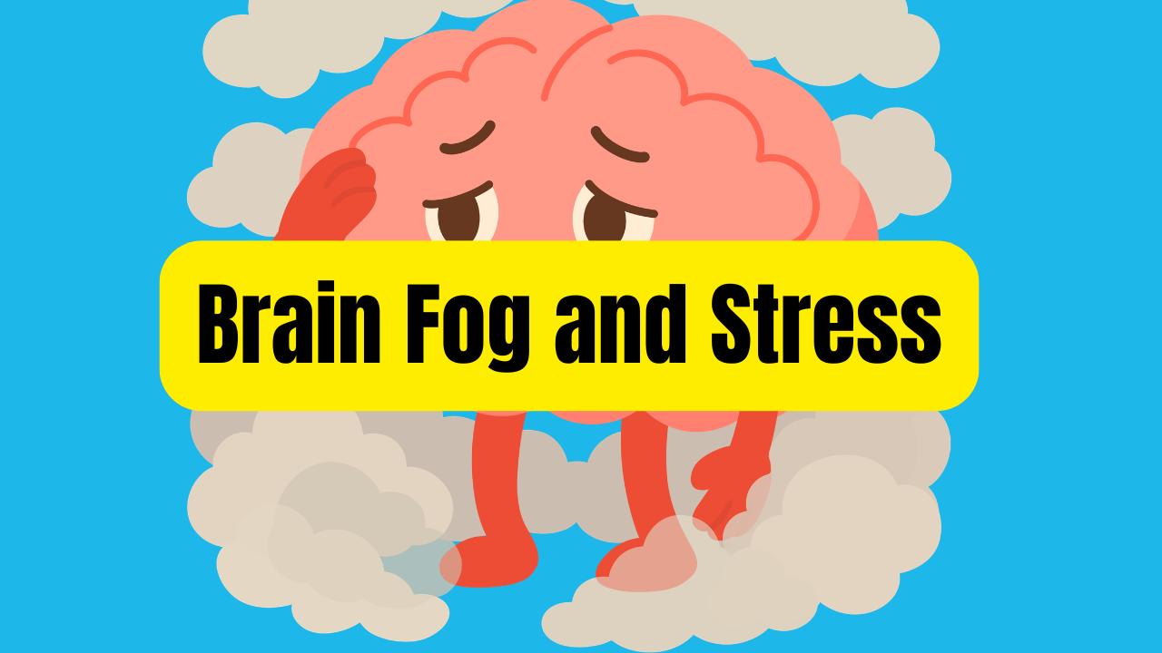 Brain Fog and Stress