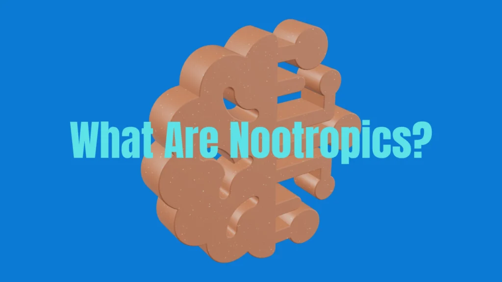 What Are Nootropics?
