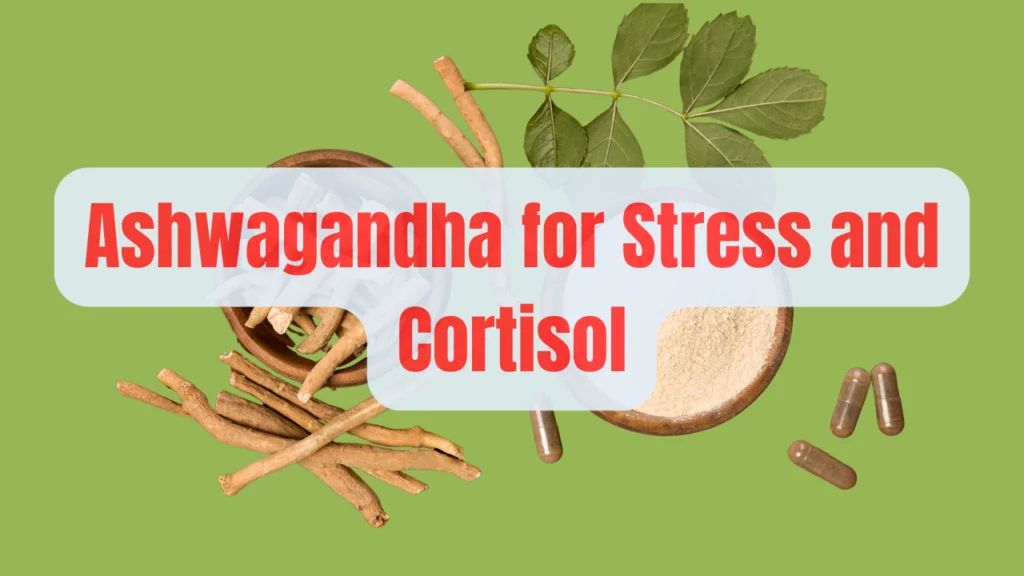 Ashwagandha for Stress and Cortisol