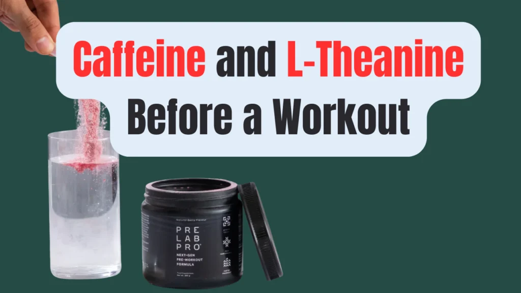 Caffeine and L-Theanine Before a Workout