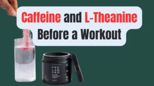 Caffeine and L-Theanine Before a Workout