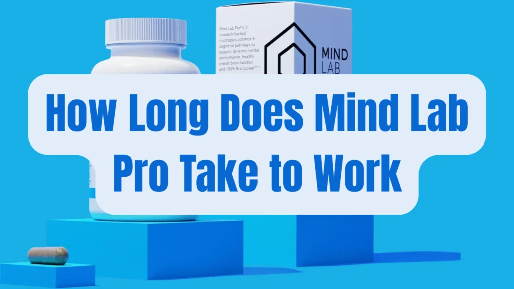 How Long Does Mind Lab Pro Take to Work