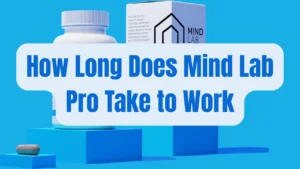 How Long Does Mind Lab Pro Take to Work