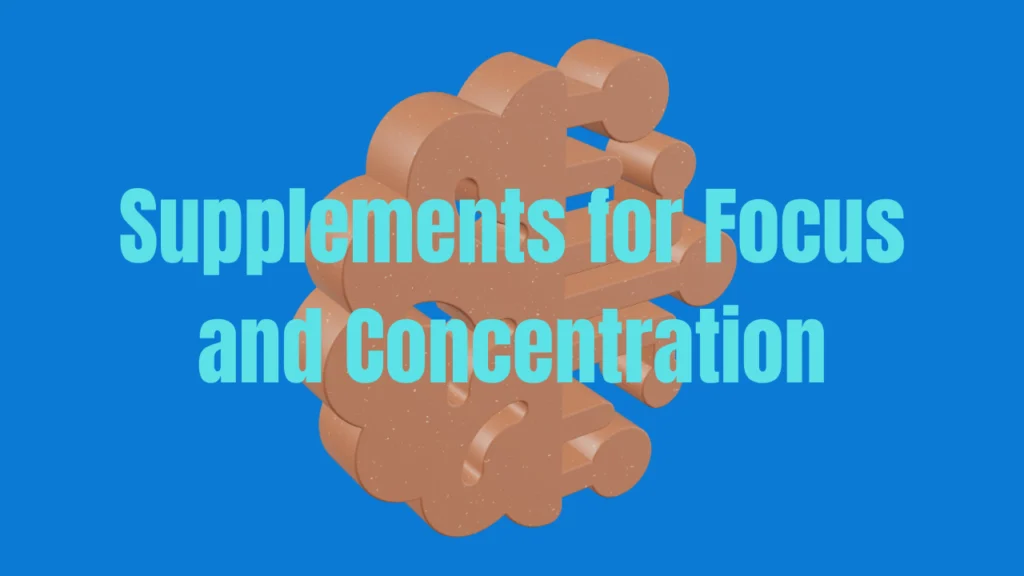 Supplements for Focus and Concentration