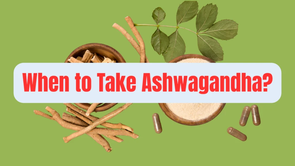When to Take Ashwagandha?