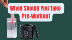 When to Take Pre Workout